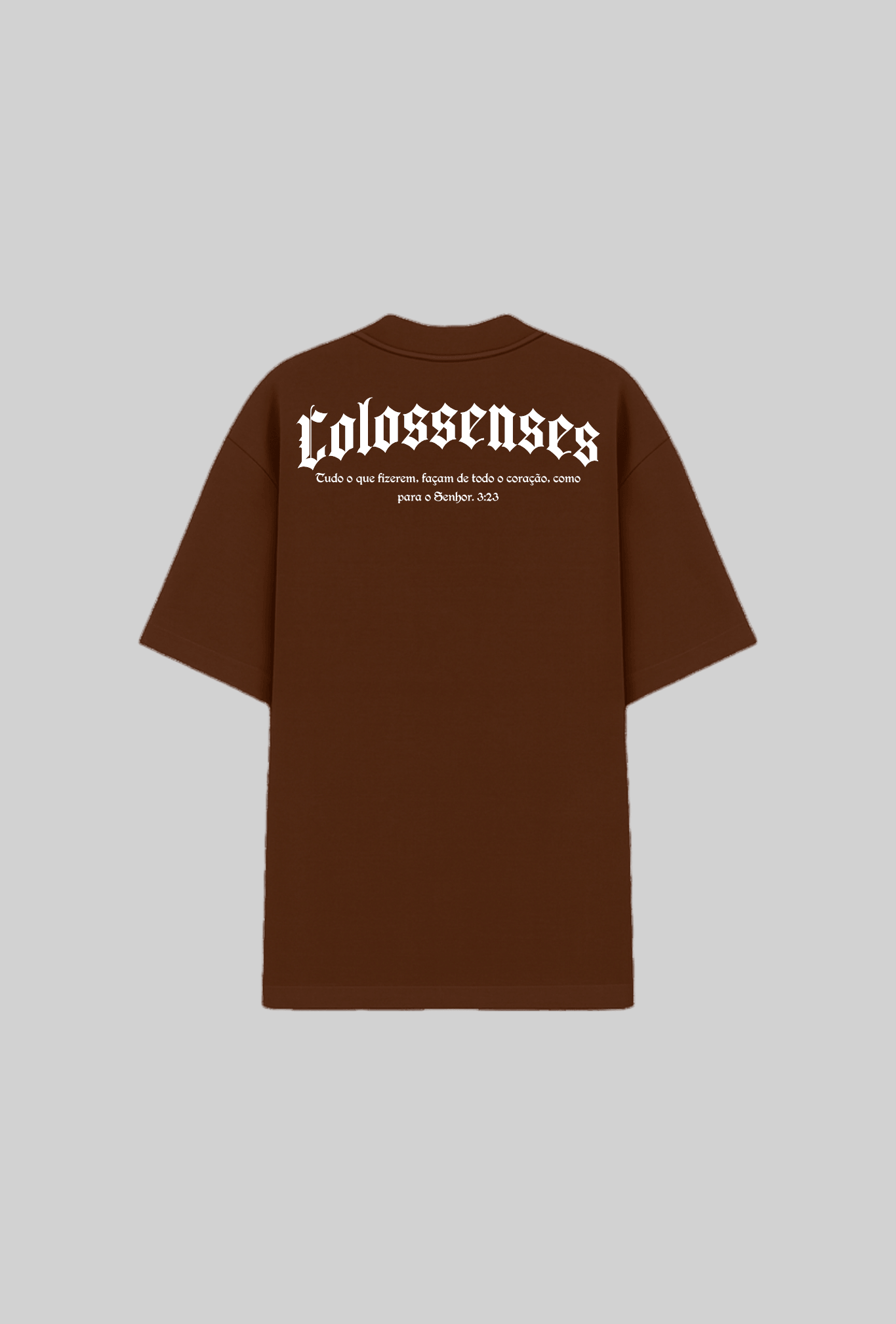 Camiseta oversized marrom com estampa Colossenses nas costas e versículo Colossenses 3:23
